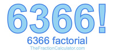 6366 Factorial