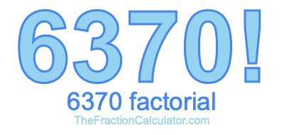 6370 Factorial