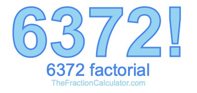 6372 Factorial
