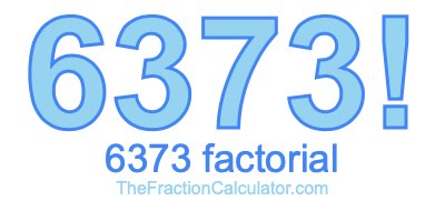 6373 Factorial