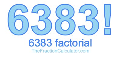 6383 Factorial