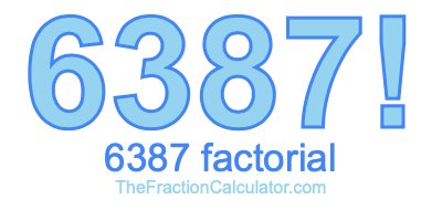 Factorial of 6387 6387 Factorial