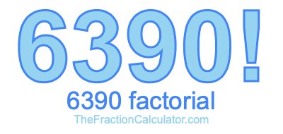 Factorial of 6390 6390 Factorial