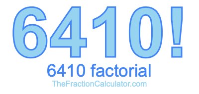 6410 Factorial