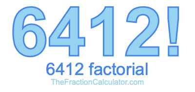 6412 Factorial