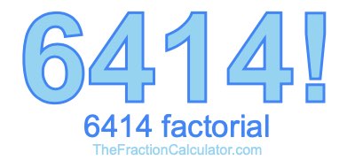 6414 Factorial