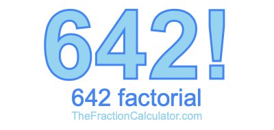 642 Factorial