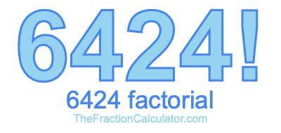 6424 Factorial