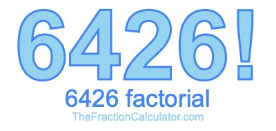 Factorial of 6426 6426 Factorial