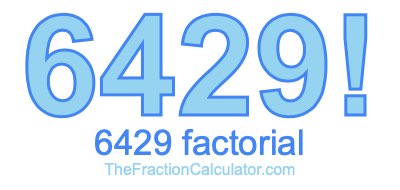 Factorial of 6429 6429 Factorial