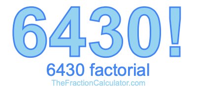 6430 Factorial