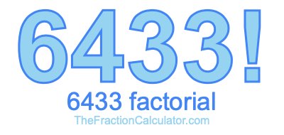 6433 Factorial