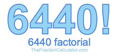 Factorial of 6440 6440 Factorial