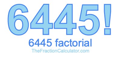 Factorial of 6445 6445 Factorial