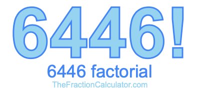 Factorial of 6446 6446 Factorial