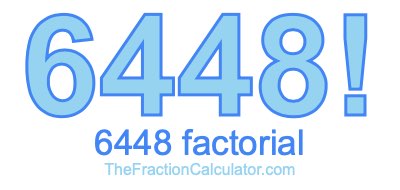 Factorial of 6448 6448 Factorial
