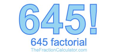 Factorial of 645 645 Factorial