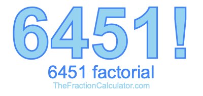 6451 Factorial