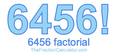 6456 Factorial