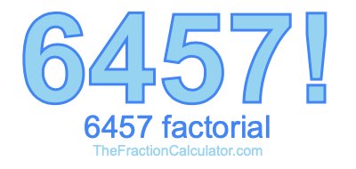 Factorial of 6457 6457 Factorial