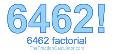 Factorial of 6462 6462 Factorial