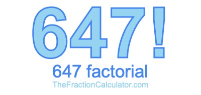 Factorial of 647 647 Factorial