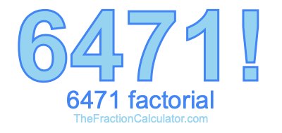6471 Factorial
