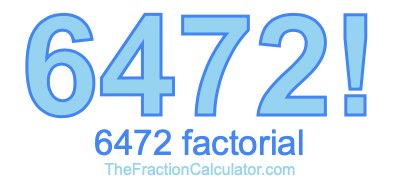 Factorial of 6472 6472 Factorial