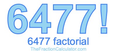 Factorial of 6477 6477 Factorial