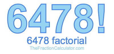 6478 Factorial