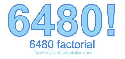 Factorial of 6480 6480 Factorial