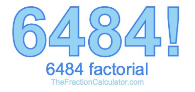 6484 Factorial