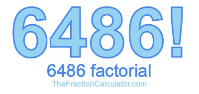 Factorial of 6486 6486 Factorial