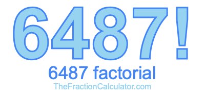 6487 Factorial