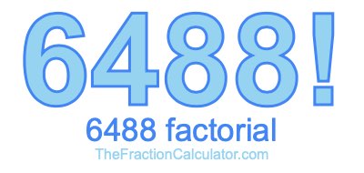Factorial of 6488 6488 Factorial