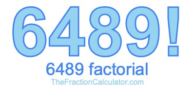 6489 Factorial