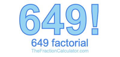 649 Factorial