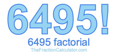 Factorial of 6495 6495 Factorial