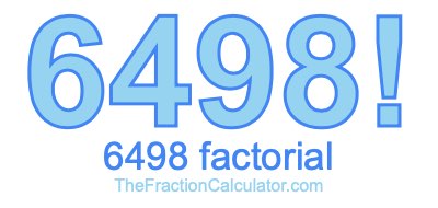 Factorial of 6498 6498 Factorial