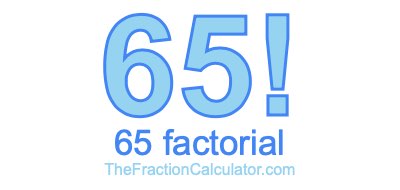 65 Factorial