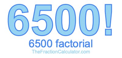 Factorial of 6500 6500 Factorial