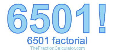Factorial of 6501 6501 Factorial
