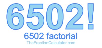 Factorial of 6502 6502 Factorial