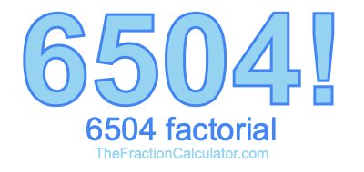 Factorial of 6504 6504 Factorial