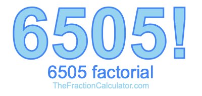 6505 Factorial
