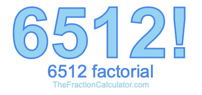 Factorial of 6512 6512 Factorial