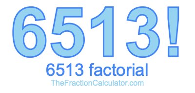 6513 Factorial