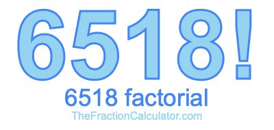 6518 Factorial
