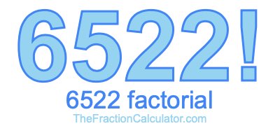 6522 Factorial