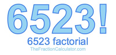 Factorial of 6523 6523 Factorial